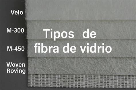 tabla de tipos de fibra de vidrio (tipos y usos)